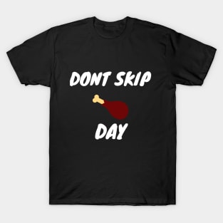 Don't skip the leg T-Shirt